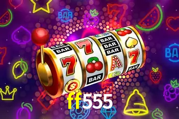 Descubra o Mundo do Cassino Online com ff555